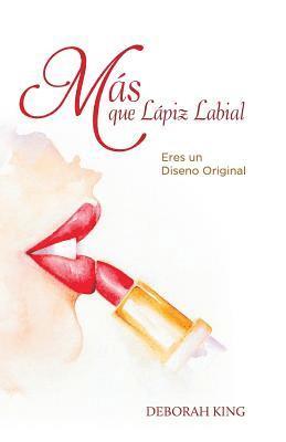 bokomslag Mas que lapiz labial: Eres un diseno original