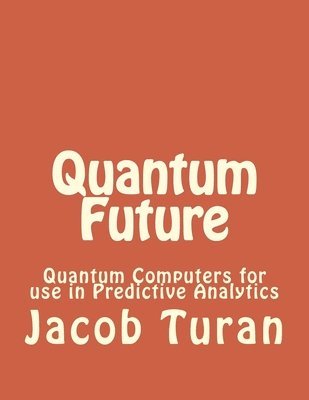 Quantum Future: Quantum Computers for use in Predictive Analytics 1