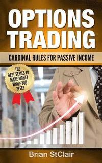 bokomslag Options Trading: Cardinal Rules for Passive Income