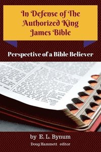 bokomslag In Defense of the Authorized King James Bible
