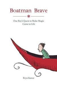 bokomslag Boatman Brave: One Boy's Quest to Make Magic Come to Life