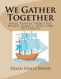 bokomslag We gather together: Hale and Wood Family Histories