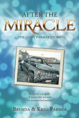 Kreg Parmer, Brenda Parmer - After the Miracle: The Cody Parmer Story, Häftad