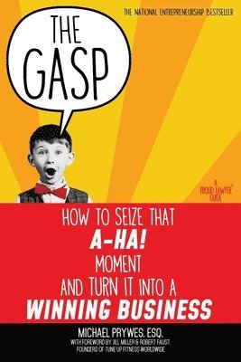 bokomslag The Gasp: How to Seize That A-Ha! Moment and Turn It Into a Winning Business