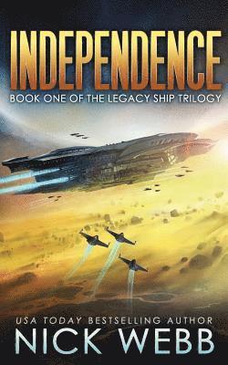 Independence: Book One of the Legacy Ship Trilogy