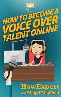 bokomslag How To Become a Voice Over Talent Online
