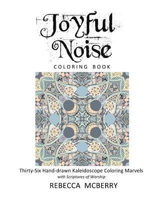 bokomslag Joyful Noise Coloring Book: Thirty-Six Hand-drawn Kaleidoscope Coloring Marvels with Scriptures of Worship