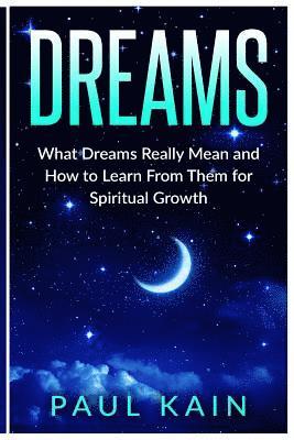 bokomslag Dreams: What Dreams Really Mean and How to Learn From Them for Spiritual Growth