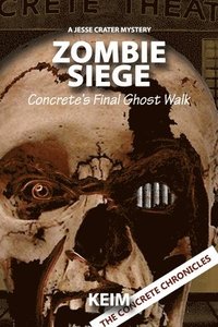 bokomslag Zombie Siege: Concrete's Final Ghost Walk