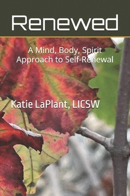 bokomslag Renewed: A Mind, Body, Spirit Approach to Self-Renewal