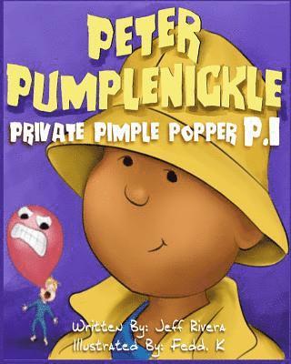 Peter Pumplenickle Private Pimple Popper P.I. 1