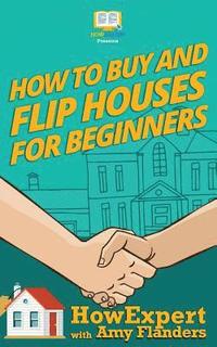 bokomslag How To Buy and Flip Houses For Beginners