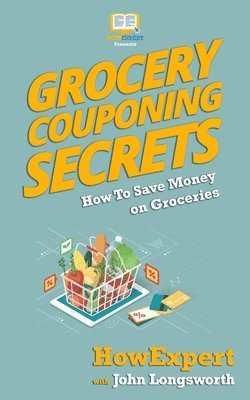 Grocery Couponing Secrets: How To Save Money On Groceries 1