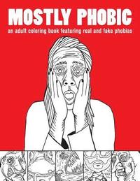 bokomslag Mostly Phobic: An Adult Coloring Book Featuring Real and Fake Phobias