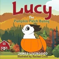 bokomslag Lucy: The Pumpkin Patch Bunny
