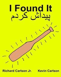 bokomslag I Found It: Children's Picture Book English-Persian/Farsi (Bilingual Edition) (www.rich.center)