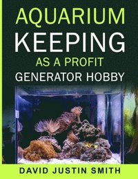 bokomslag Aquarium keeping as a Profit Generator Hobby