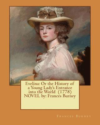 bokomslag Evelina: Or the History of a Young Lady's Entrance into the World (1778) NOVEL by: Frances Burney