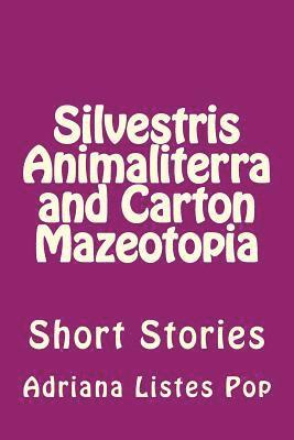 bokomslag Silvestris Animaliterra and Carton Mazeotopia: Short Stories