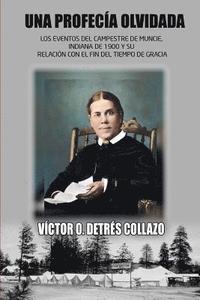 bokomslag Una Profecia Olvidada: Los Eventos del Campestre de Muncie, Indiana de 1900 y su Relación con el Fin del Tiempo de Gracia