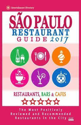 bokomslag Sao Paulo Restaurant Guide 2017: Best Rated Restaurants in Buenos Sao Paulo, Brazil - 300 Restaurants, Bars and Cafés recommended for Visitors, 2017