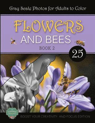 Flowers and Bees: Coloring Book for Adults, Book 2, Boost Your Creativity and Focus Edition 1