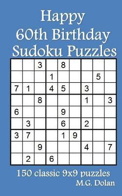 bokomslag Happy 60th Birthday Sudoku Puzzles: 150 classic 9x9 puzzles