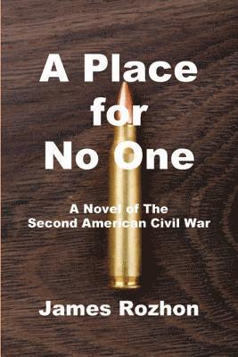 James Rozhon - A Place for No One: A Novel of The Second American Civil War, Häftad