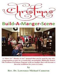 bokomslag Christmas Build-A-Manger-Scene: A 'How To' manual for every size Church to produce an Ole Fashion Nativity Pageant