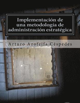 bokomslag Implementación de una metodología de administración estratégica: Planeación estratégica, cadena de resultados y administración de proyectos