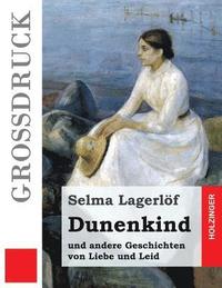 bokomslag Dunenkind (Großdruck): und andere Geschichten von Liebe und Leid