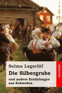 bokomslag Die Silbergrube: und andere Erzählungen aus Schweden