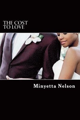 The Cost To Love: Love is free and some love comes with a price. 1