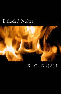 bokomslag Deluded Nuker: A True Story Of Total Failure, Faltering Reconstruction, And Deep Transformation: Autobiography Of Half My Life