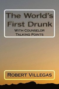 bokomslag The World's First Drunk: With Counselor Talking Points