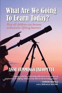 bokomslag What Are We Going To Learn Today?: How All Children Can Become Enthusiastic Lifelong Learners