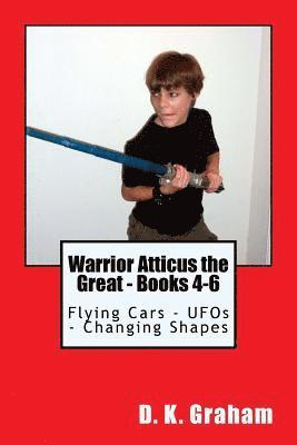 D. K. Graham - Warrior Atticus the Great - Books 4-6: Flying Cars - UFOs - Changing Shapes, Häftad