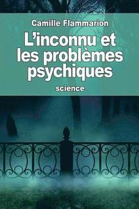 bokomslag L'inconnu et les problèmes psychiques