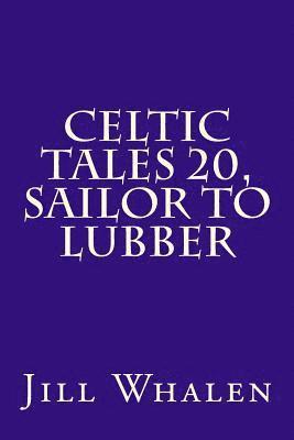 bokomslag Celtic Tales 20, Sailor to Lubber