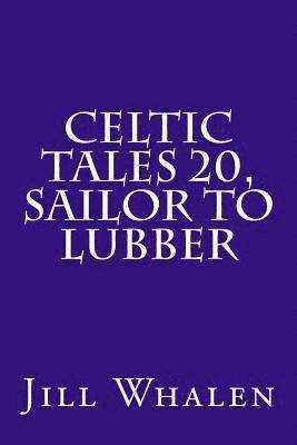 Celtic Tales 20, Sailor to Lubber 1