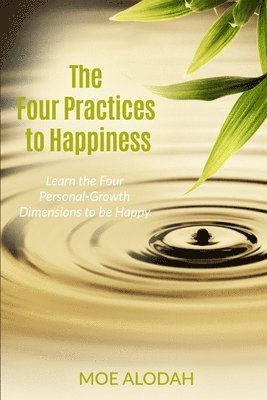 Moe Alodah - The Four Practices to Happiness: The Four Personal-Growth Dimensions to be Happy, Häftad