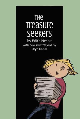 The Treasure Seekers: By Edith Nesbit, with New Illustrations by Bryn Kanar 1