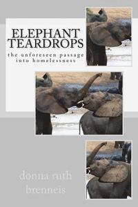 bokomslag Elephant Teardrops: the unforeseen passage into homelessness