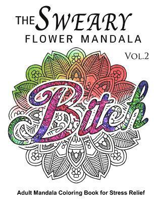 bokomslag The Sweary Flower Mandala Vol.2: Adult Mandala Coloring books for Stress Relief