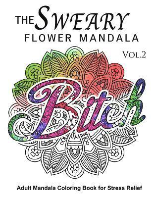Sweary Adventure - The Sweary Flower Mandala Vol.2: Adult Mandala Coloring books for Stress Relief, Häftad