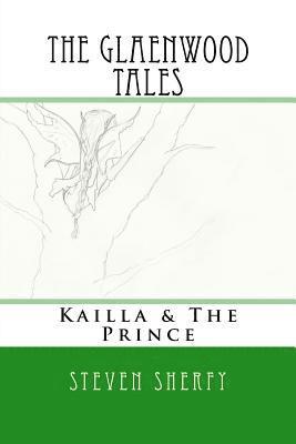 The Glaenwood Tales Book One: Kailla & The Prince 1