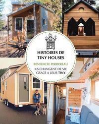 bokomslag Histoires de Tiny Houses: Ils changent de vie grâce à leur Tiny
