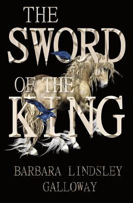 Barbara Lindsley Galloway - The Sword of the King, Häftad