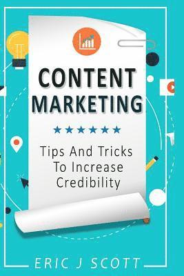 Content Marketing: Tips + Tricks To Increase Credibility 1