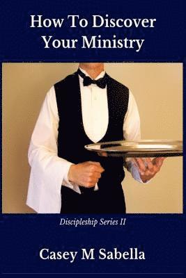 bokomslag How To Discover Your Ministry: Practical Help For Christians Who Desire To Serve God